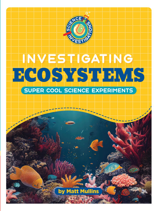 Title details for Investigating Ecosystems by Matt Mullins - Available